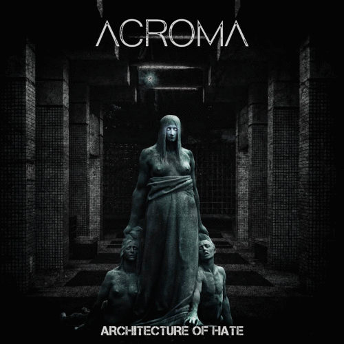 Acroma : Architecture of Hate